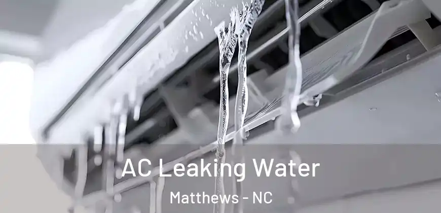 AC Leaking Water Matthews - NC