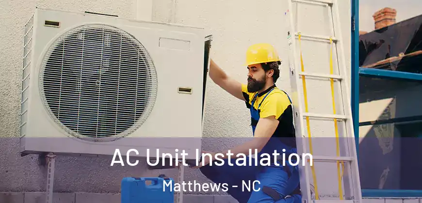 AC Unit Installation Matthews - NC