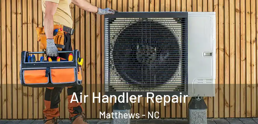  Air Handler Repair Matthews - NC