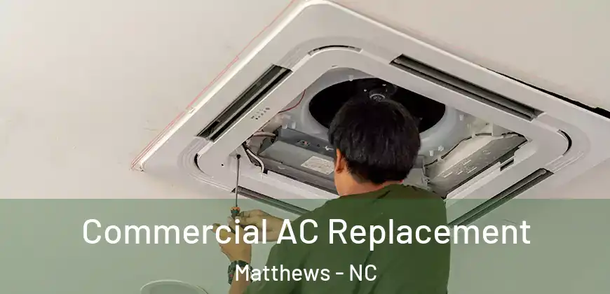 Commercial AC Replacement Matthews - NC