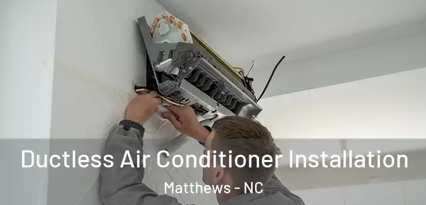  Ductless Air Conditioner Installation Matthews - NC