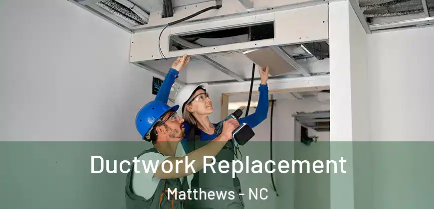  Ductwork Replacement Matthews - NC