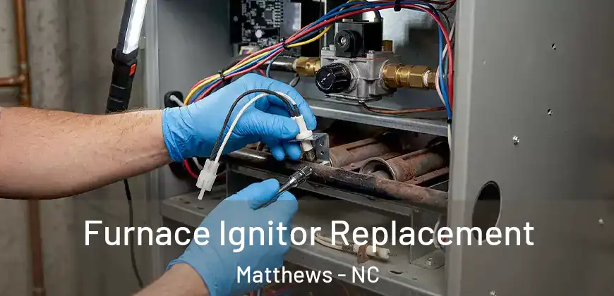  Furnace Ignitor Replacement Matthews - NC