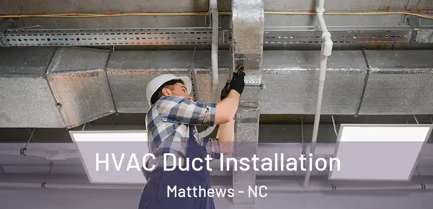 HVAC Duct Installation Matthews - NC