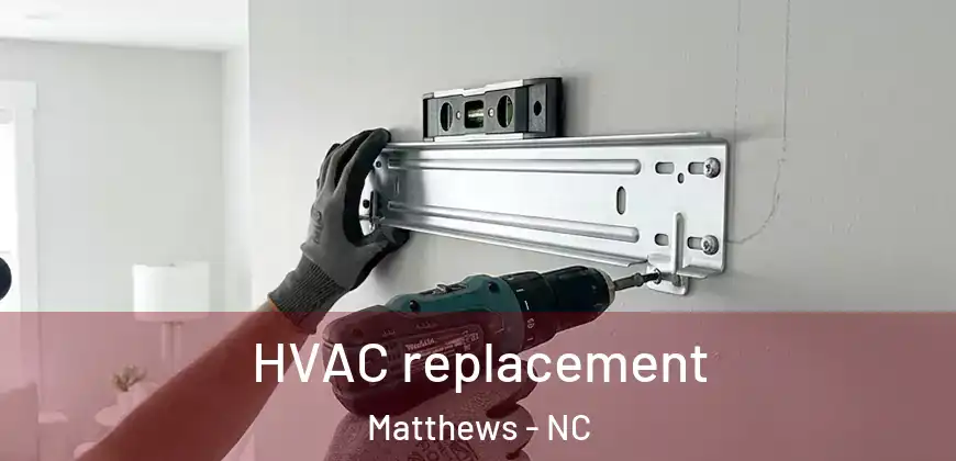 HVAC replacement Matthews - NC