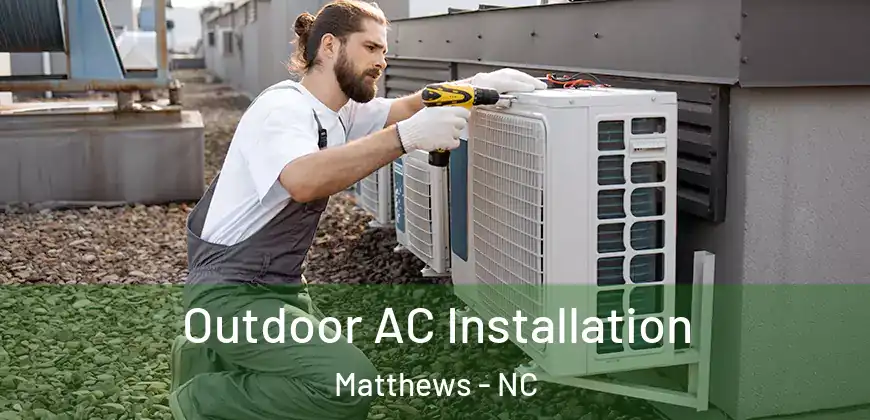 Outdoor AC Installation Matthews - NC