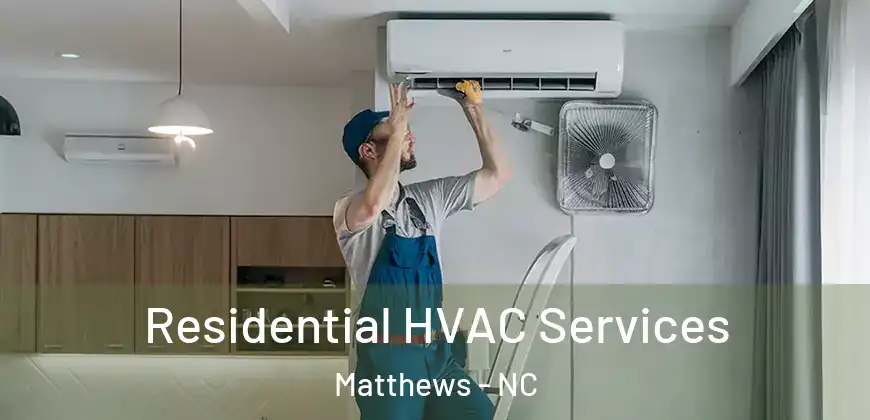 Residential HVAC Services Matthews - NC